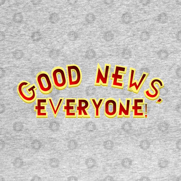 Good News, Everyone! by fashionsforfans